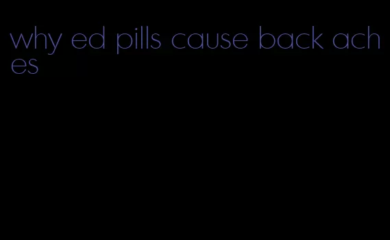 why ed pills cause back aches