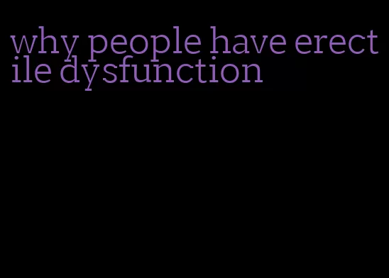 why people have erectile dysfunction