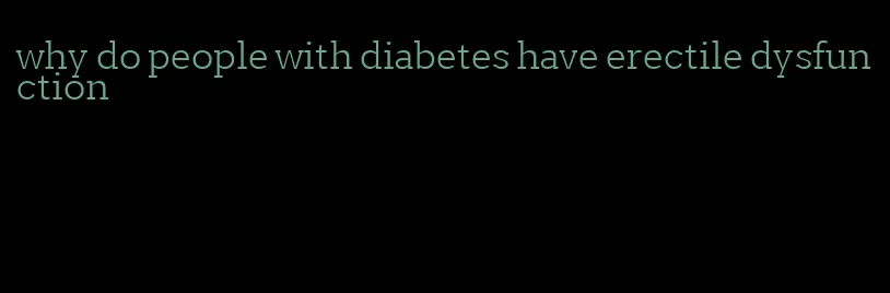 why do people with diabetes have erectile dysfunction