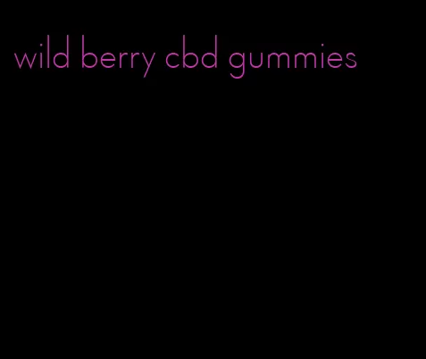 wild berry cbd gummies