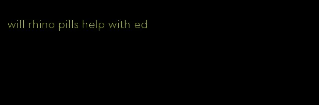 will rhino pills help with ed