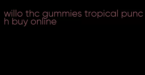 willo thc gummies tropical punch buy online