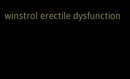 winstrol erectile dysfunction