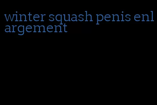 winter squash penis enlargement