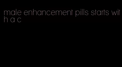 male enhancement pills starts with a c