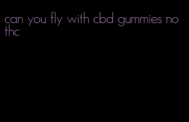 can you fly with cbd gummies no thc