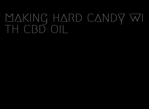 making hard candy with cbd oil