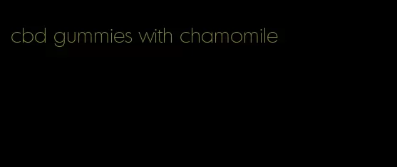 cbd gummies with chamomile