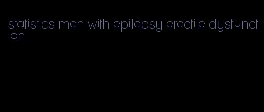 statistics men with epilepsy erectile dysfunction