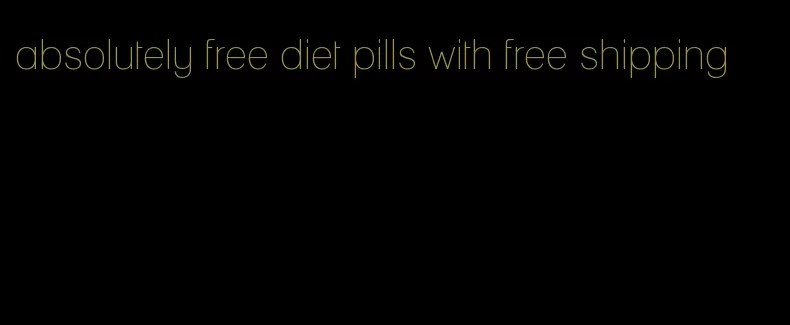 absolutely free diet pills with free shipping