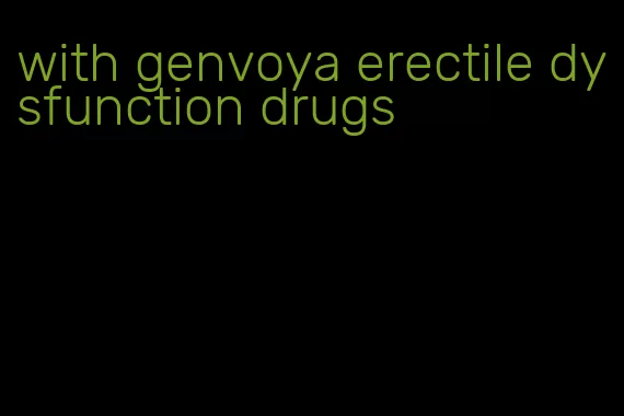 with genvoya erectile dysfunction drugs