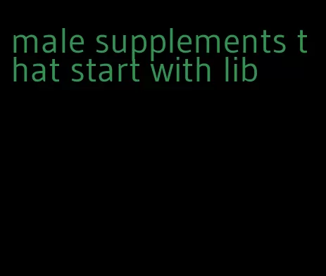 male supplements that start with lib