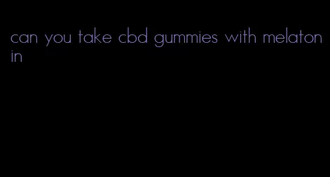 can you take cbd gummies with melatonin