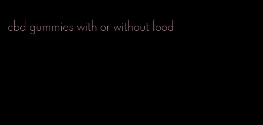 cbd gummies with or without food
