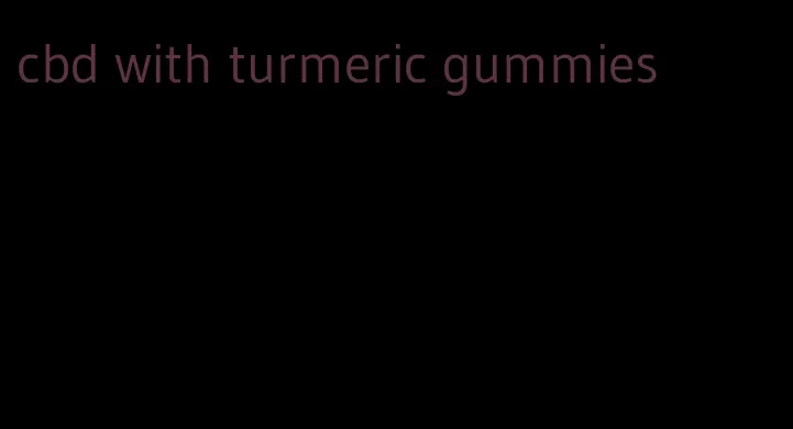 cbd with turmeric gummies