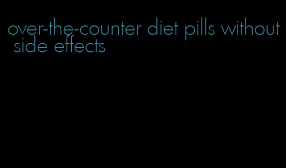 over-the-counter diet pills without side effects