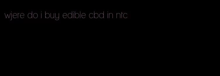 wjere do i buy edible cbd in ntc