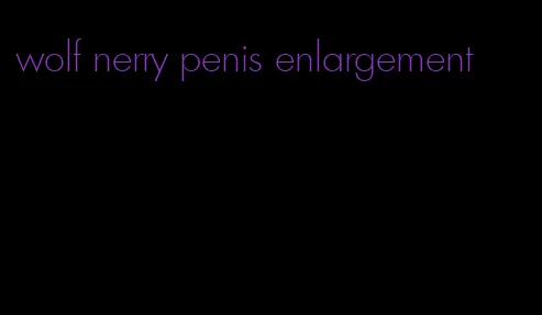 wolf nerry penis enlargement