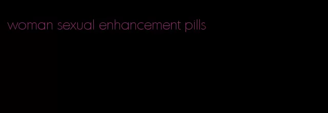 woman sexual enhancement pills