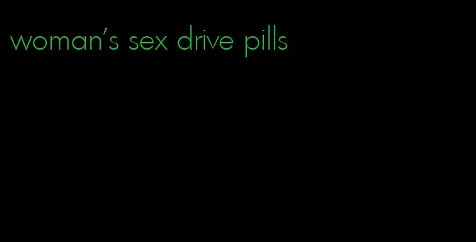 woman's sex drive pills