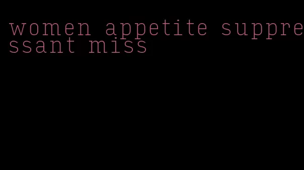 women appetite suppressant miss