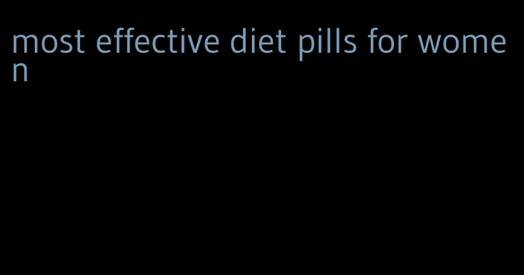 most effective diet pills for women