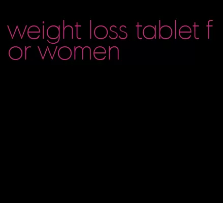 weight loss tablet for women