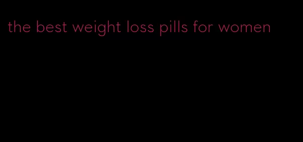 the best weight loss pills for women