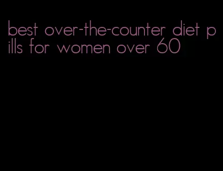 best over-the-counter diet pills for women over 60