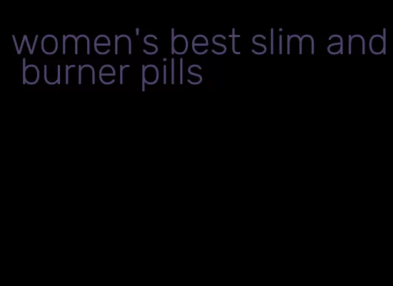 women's best slim and burner pills