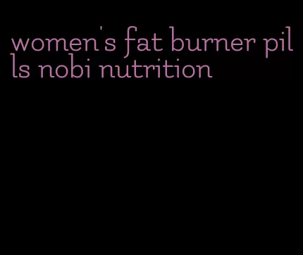 women's fat burner pills nobi nutrition