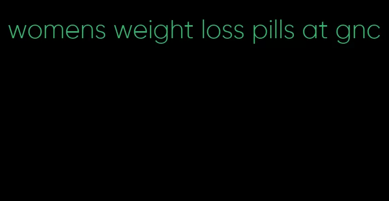 womens weight loss pills at gnc