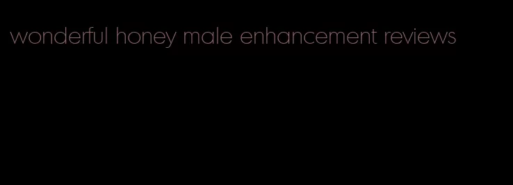 wonderful honey male enhancement reviews