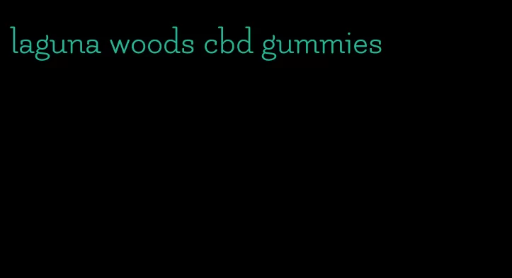 laguna woods cbd gummies