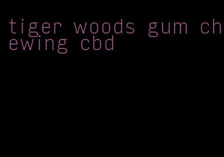 tiger woods gum chewing cbd