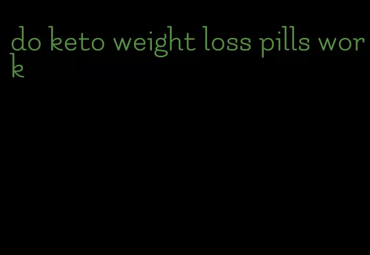 do keto weight loss pills work