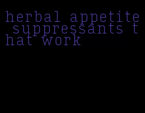 herbal appetite suppressants that work