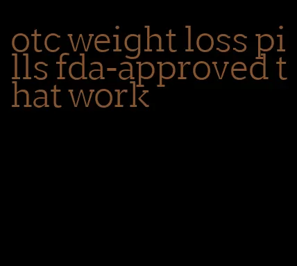 otc weight loss pills fda-approved that work