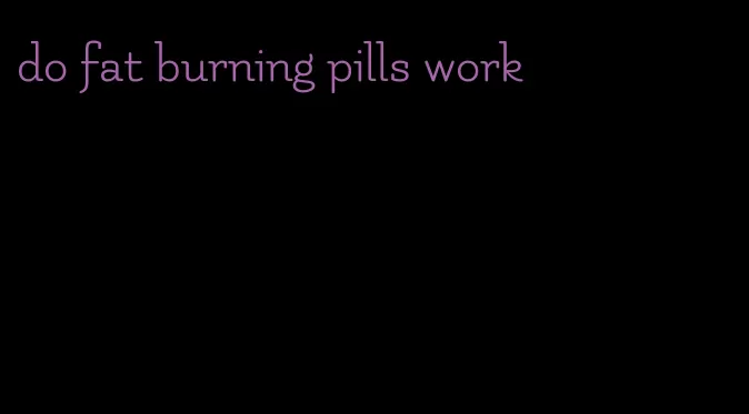 do fat burning pills work