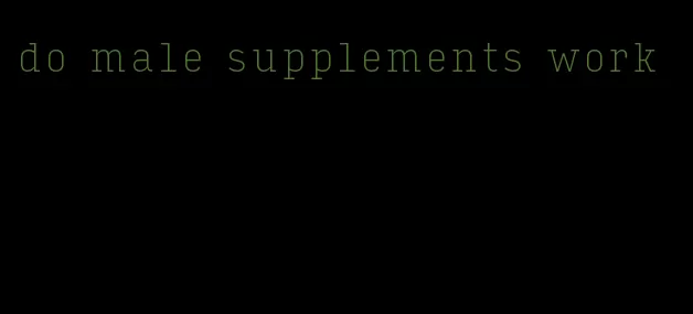 do male supplements work