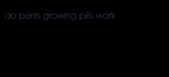 do penis growing pills work