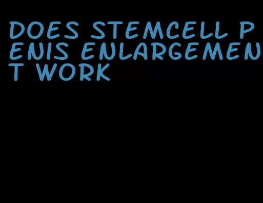 does stemcell penis enlargement work