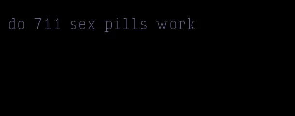 do 711 sex pills work