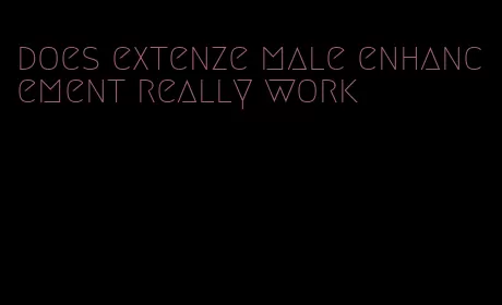 does extenze male enhancement really work