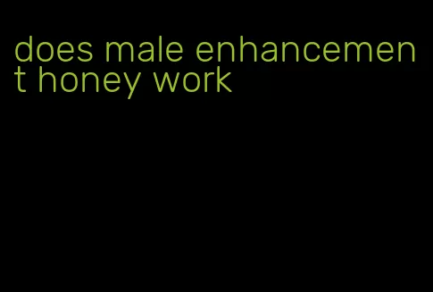 does male enhancement honey work