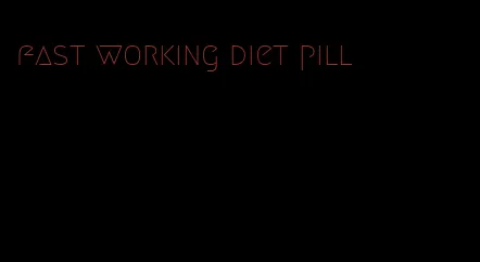 fast working diet pill