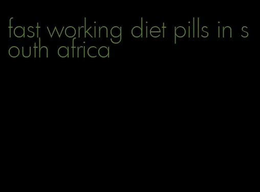 fast working diet pills in south africa