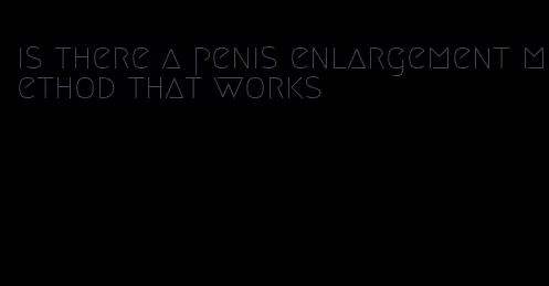 is there a penis enlargement method that works