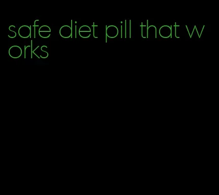 safe diet pill that works