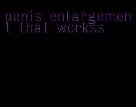 penis enlargement that workss